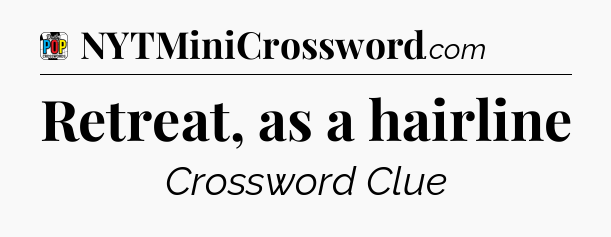 Retreat, as a hairline Crossword Clue