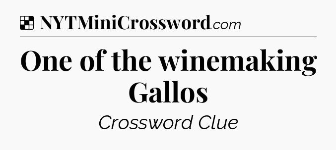 Solution: One of the winemaking Gallos - NYT Crossword