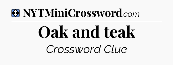 Solution: Oak and teak - NYT Mini Crossword
