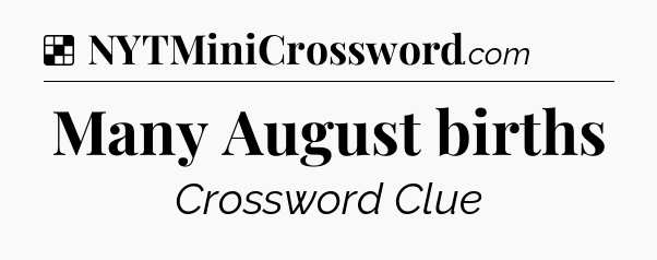 Solution: Many August births - NYT Crossword