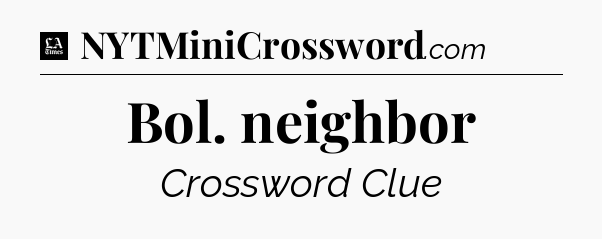 Bol. neighbor - LA Times Crossword