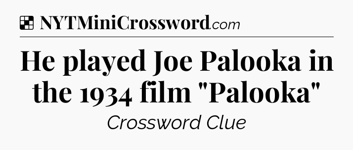Solution: He played Joe Palooka in the 1934 film 