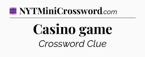 Casino game - Thomas Joseph Crossword