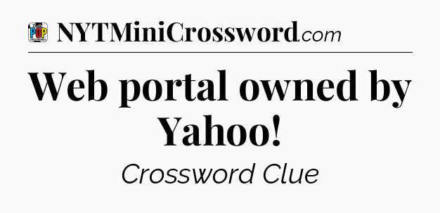 Web portal owned by Yahoo Crossword Clue