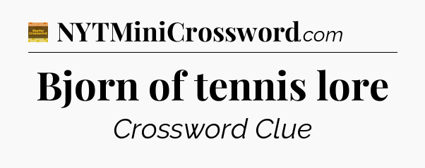 Bjorn of tennis lore - Eugene Sheffer Crossword
