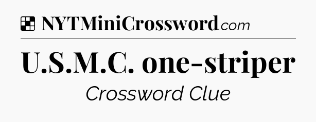 Solution: U.S.M.C. one-striper - NYT Crossword