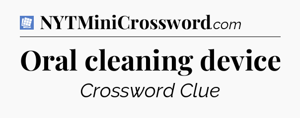 Oral cleaning device Puzzle Page Crossword Clue