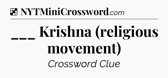 Solution: ___ Krishna (religious movement) - NYT Crossword