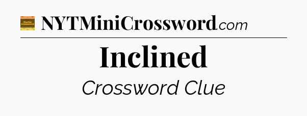 Inclined - Eugene Sheffer Crossword