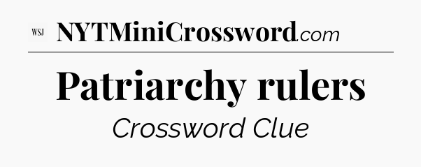 Patriarchy rulers - WSJ Crossword