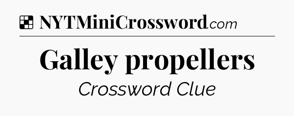 Solution: Galley propellers - NYT Crossword