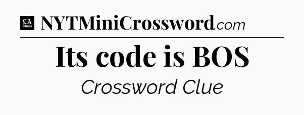 Its code is BOS - LA Times Crossword