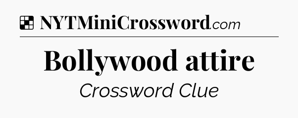 Solution: Bollywood attire - NYT Crossword