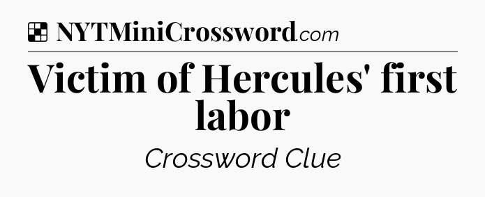 Solution: Victim of Hercules' first labor - NYT Crossword