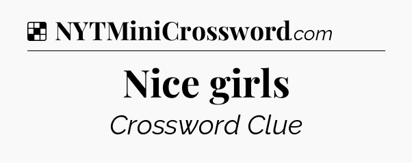 Solution: Nice girls - NYT Crossword