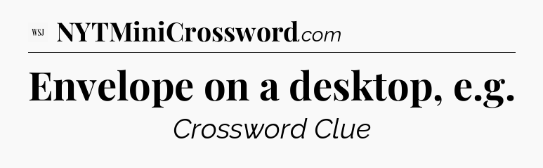 Envelope on a desktop, e.g - WSJ Crossword