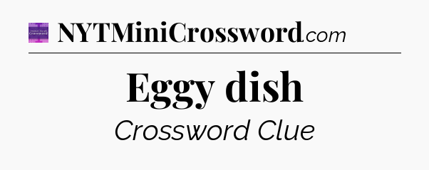 Eggy dish - Thomas Joseph Crossword
