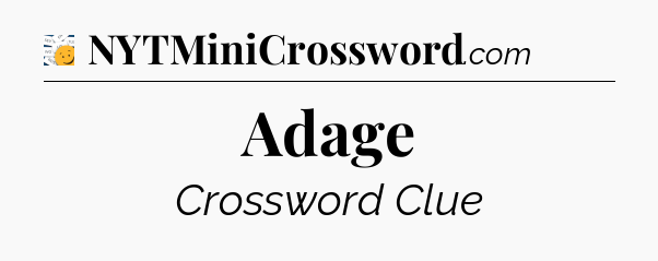 Adage - 7 Little Words