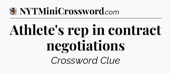 Athlete's rep in contract negotiations Crossword Clue