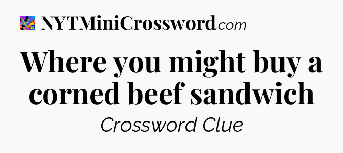 Where you might buy a corned beef sandwich Crossword Clue