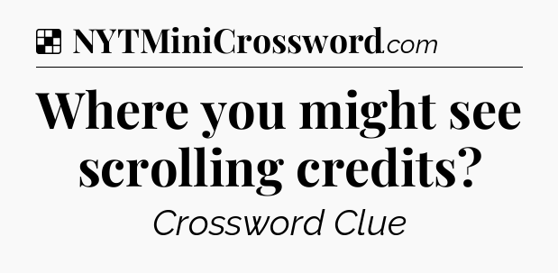 Solution: Where you might see scrolling credits - NYT Crossword