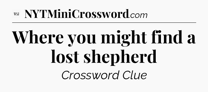 Where you might find a lost shepherd - WSJ Crossword