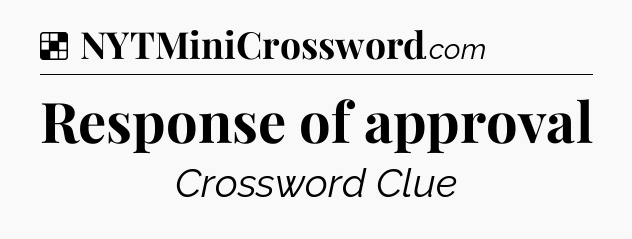 Solution: Response of approval - NYT Crossword