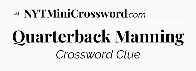 Quarterback Manning - WSJ Crossword