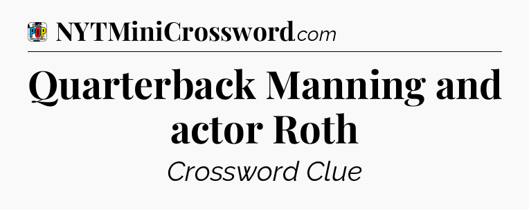 Quarterback Manning and actor Roth Crossword Clue