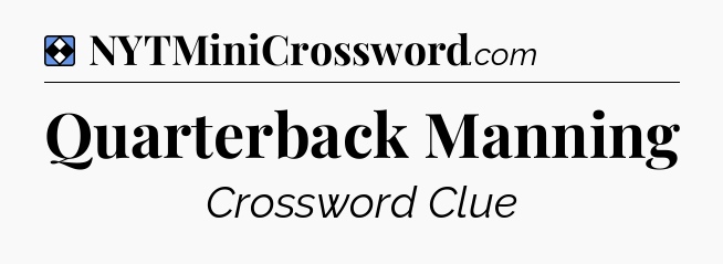 Solution: Quarterback Manning - NYT Mini Crossword