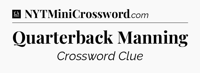 Quarterback Manning - LA Times Crossword