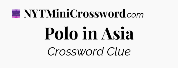 Polo in Asia - Thomas Joseph Crossword