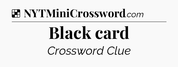 Solution: Black card - NYT Crossword