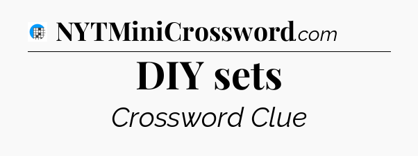 DIY sets Crossword Clue
