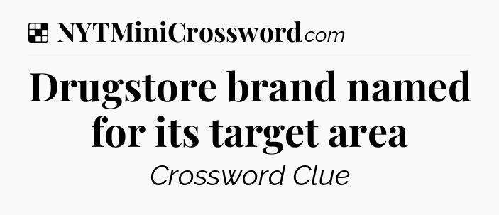 Solution: Drugstore brand named for its target area - NYT Crossword