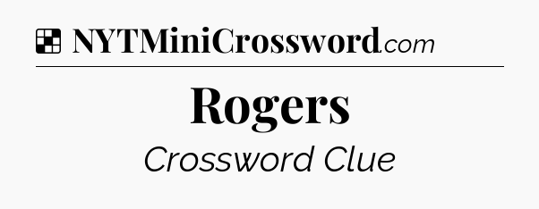 Solution: Rogers - NYT Crossword