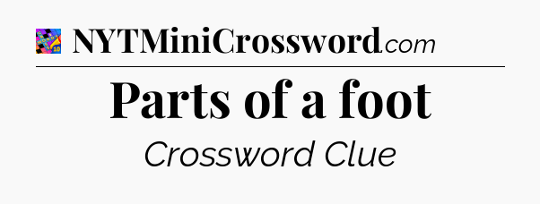 Parts of a foot Crossword Clue