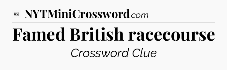 Famed British racecourse - WSJ Crossword