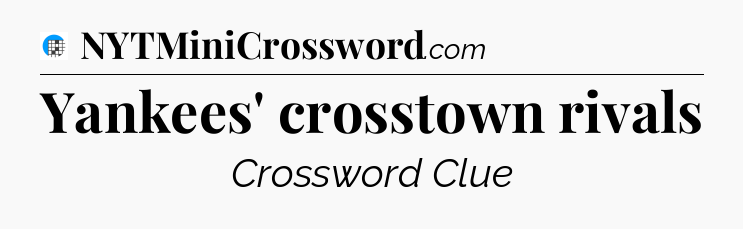 Yankees' crosstown rivals Crossword Clue