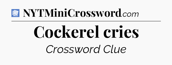 Cockerel cries Puzzle Page Crossword Clue