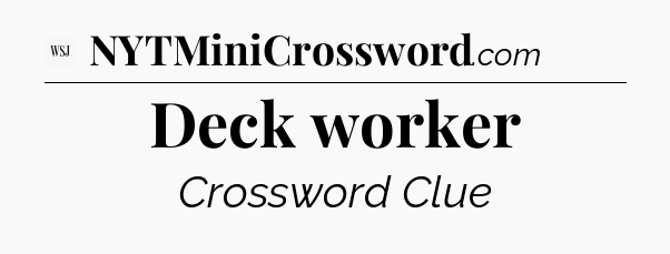 Deck worker - WSJ Crossword