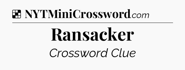 Solution: Ransacker - NYT Crossword