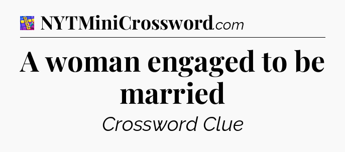 A woman engaged to be married Codycross