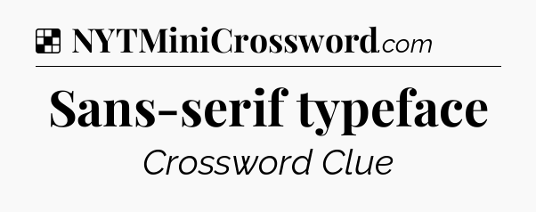 Solution: Sans-serif typeface - NYT Crossword