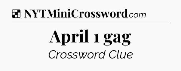Solution: April 1 gag - NYT Crossword