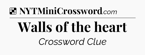 Solution: Walls of the heart - NYT Crossword