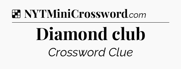 Solution: Diamond club - NYT Crossword
