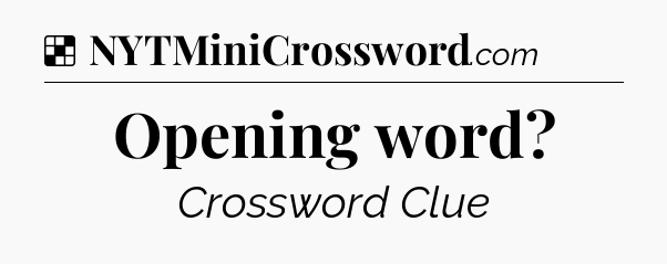 Solution: Opening word - NYT Crossword