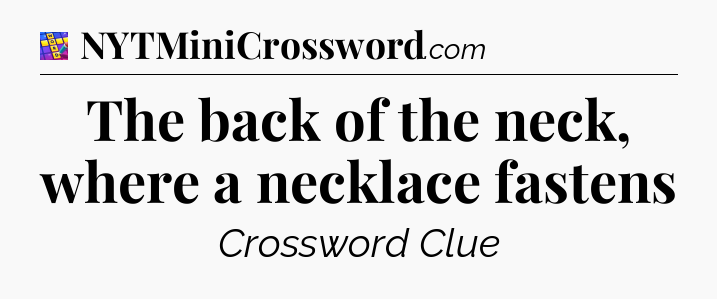 The back of the neck, where a necklace fastens Codycross