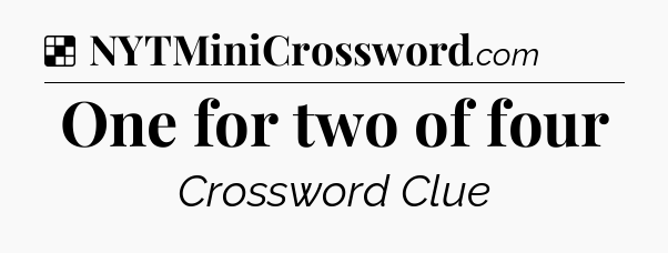 Solution: One for two of four - NYT Crossword